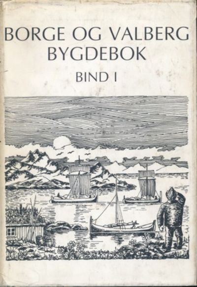 Borge og Valberg bygdebok. Bind I. Naturen- Den…