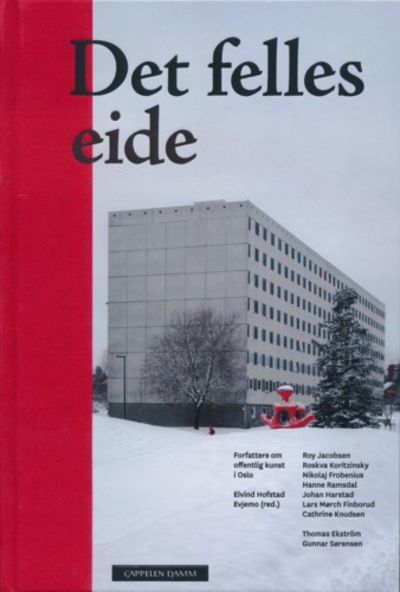 Det felles eide. Forfattere om offentlig kunst i…