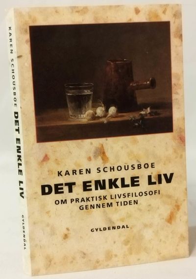 Det enkle liv - om praktisk livsfilosofi gennem…