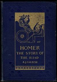 The Story of the Iliad (Homer) by Alfred J. Church - 1914