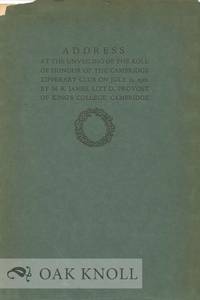 ADDRESS AT THE UNVEILING OF THE ROLL OF HONOUR OF THE CAMBRIDGE TIPPERARY CLUB. BY THE PROVOST OF KING'S COLLEGE by M.R James - 1918 - from Oak Knoll Books/Oak Knoll Press (SKU: 6360)