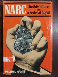 Narc : The Adventures of a Federal Agent by Melvin L Hanks - First Edition - 1973 - from The Book House - St. Louis (SKU: 210319-MB63)