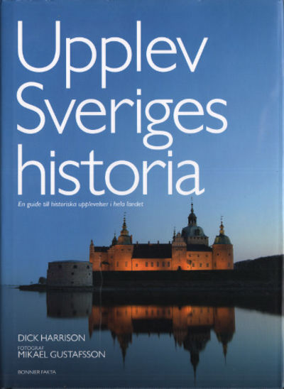 UPPLEV SVERIGES HISTORIA. En guide till…