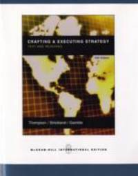 Crafting and Executing Strategy by Thompson, Jr. Arthur A; Strickland, III A. J.; Gamble, John E - 2006