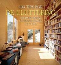 200 Tips for De-cluttering: Room by Room, Including Outdoor Spaces and Eco Tips (200 Home Ideas) by Daniela Quartino - 2010-02-05