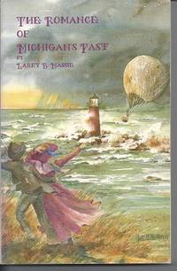 THE ROMANCE OF MICHIGAN'S PAST (Signed) by Larry B Massie - Paperback - Signed First Edition - 1991 - from Old Bag Lady Books (SKU: 7417)
