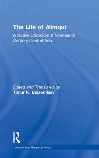 The Life of Alimqul: A Native Chronicle of Nineteenth Century Central Asia