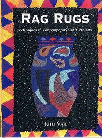 Rag Rugs: Techniques in Contemporary Craft Projects by Vail Juju - 1997