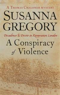 A Conspiracy Of Violence: 1 (Adventures of Thomas Chaloner)