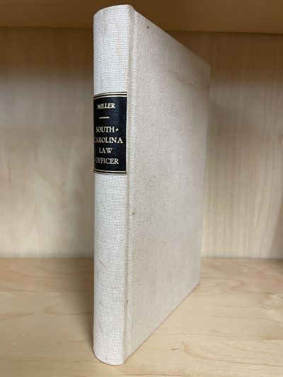 MILLER'S COMPILATION FOR THE USE OF THE SOUTH-CAROLINA LAW OFFICER. RULES OF COURT, FEE BILLS AND USEFUL FORMS; WITH NOTES AND REFERENCES