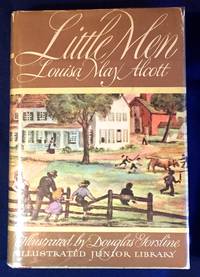 LITTLE MEN; Life at Plainfield with Jo's Boys / Illustrated by Douglas W. Gorsline