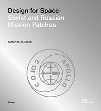 Design for Space: Soviet and Russian Mission Patches by Alexander Glushko - Paperback - 2016-08-09 - from Books Express (SKU: 3869223286n)