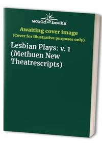 Lesbian Plays: Any Woman Can, Double Vision, Chiaroscuro, the Rug of Identity: v. 1 (Methuen New...