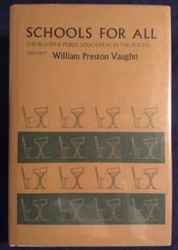 Schools for All: The Blacks &amp; Public Education in the South, 1865-1877 by Vaughn, William Preston - 1974 2019-08-23