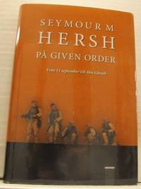 På given order. Från 11 september till Abu Ghraib.