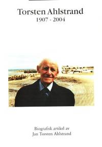 Torsten Ahlstrand. 1907-2004. Biografisk artikel.