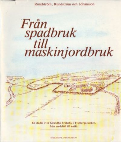 Från spadbruk till maskinjordbruk. En studie över…