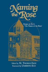 Naming the Rose: Essays on Eco's 'The Name of the Rose'