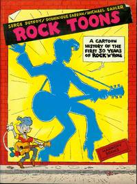 Rock Toons: A Cartoon History of the First 30 Years of Rock &#039;n&#039; Roll by Dominique Farran, Serge Dutfoy, Michael Sadler - 1986