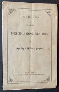 Cochran's Patent Breech-Loading Fire Arms, for Sporting or Military Purposes
