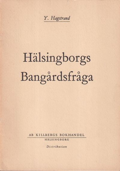 Hälsingborgs bangårdsfråga. [Utg. av] AB…