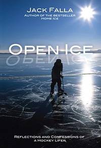 Open Ice : Reflections and Confessions of a Hockey Lifer de Jack Falla - 2008