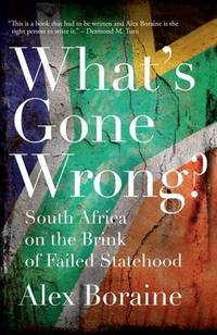 What's Gone Wrong?: South Africa on the Brink of Failed Statehood