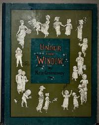 Under The Window Pictures & Rhymes for Children; Engraved & Printed by Edmund Evans