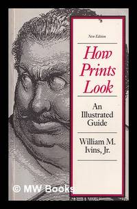 How prints look : an illustrated guide / William M. Ivins, Jr.