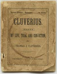 [RICHMOND] CLUVERIUS. MY LIFE, TRIAL AND CONVICTION