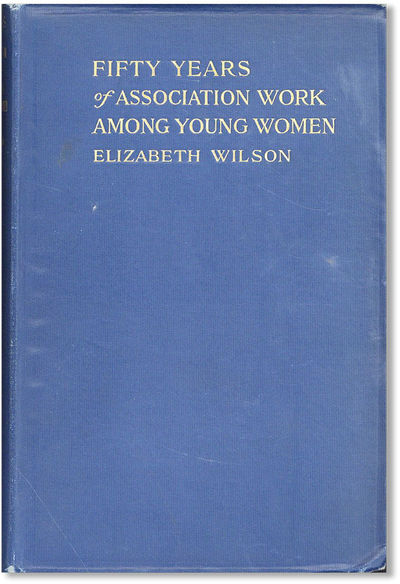Fifty Years of Association Work Among Young Women, 1866-1916: A History of Young Women's Christian Associations in the United States of America