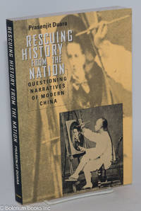 cover of Rescuing History From the Nation: Questioning Narratives of Modern China