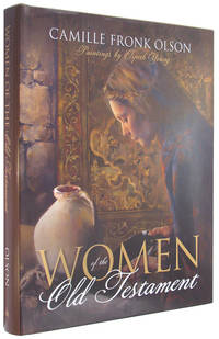 Women of the Old Testament. by Olson, Camille Fronk; paintings by Elspeth Young - 2009.