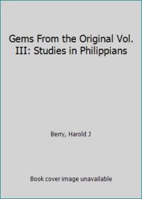 Gems From the Original Vol. III: Studies in Philippians