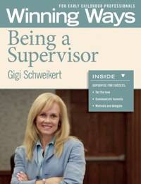Being a Supervisor : Winning Ways for Early Childhood Professionals