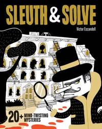 Sleuth and Solve - 20+ Mind-Twisting Mysteries