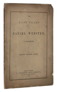 image of THE LAST YEARS OF DANIEL WEBSTER, A Monograph