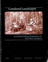 Gendered Landscapes: An Interdisciplinary Exploration of Past Place and Space