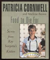 Food to Die For: Secrets from Kay Scarpetta's Kitchen