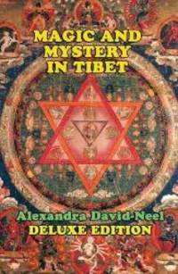 Magic and Mystery in Tibet: Deluxe Edition by Alexandra David-Neel - 2018-08-01