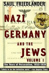 Nazi Germany and the Jews: Volume 1: The Years of Persecution 1933-1939 by Saul Friedlander - 1998-04-07