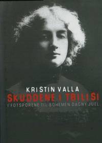 Skuddene i Tbilisi. I fotsporene til bohemen Dagny Juel.