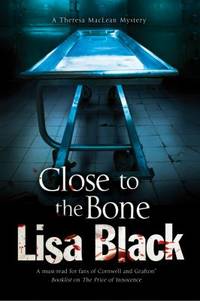 Close to the Bone : A Theresa MacLean Forensic Mystery