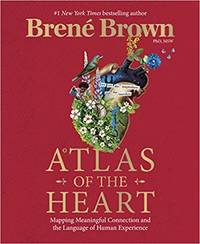 Atlas of the Heart: Mapping Meaningful Connection and the Language of Human Experience by Brown, BrenÃ© - 2021