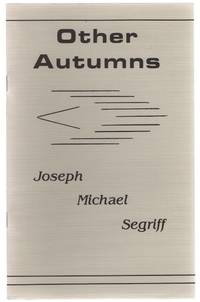 Other Autumns by Joseph Michael Segriff - Paperback - Signed First Edition - 1989 - from Lux Libri (SKU: 047316)