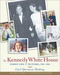 The Kennedy White House : Family Life and Pictures, 1961-1963