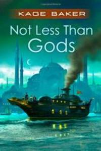 Not Less Than Gods (Company) by Kage Baker - 2010-04-08