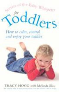 Secrets of the Baby Whisperer for Toddlers by Hogg, Tracy - 2002