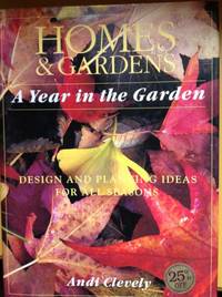 Homes and Gardens a Year in the Garden by A M. Clevely - Hardcover - 1993 - from Bookbarn (SKU: 603776)