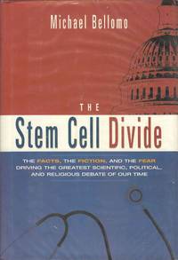 The Stem Cell Divide: The Facts, the Fiction, and the Fear Driving the Greatest Scientific,...